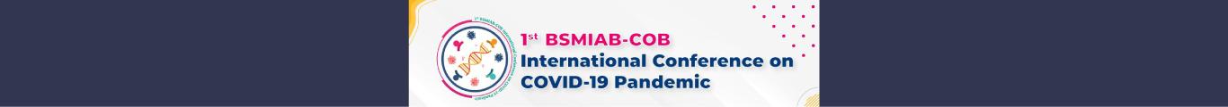 1st BSMIAB-COB International Conference on COVID-19 Pandemic-BSMIAB